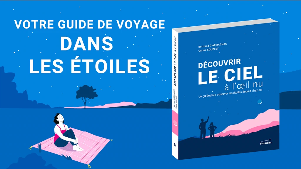 "Découvrir le ciel à l'œil nu" : les commandes ouvrent cet après-midi !